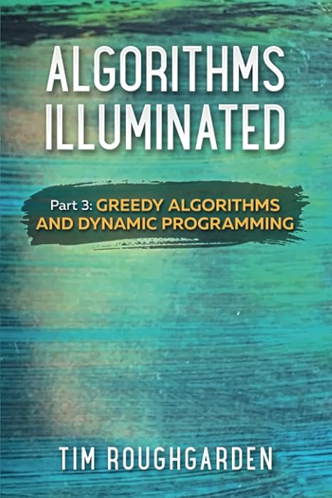 Couverture du livre Algorithms Illuminated (Part 3): Greedy Algorithms and Dynamic Programming