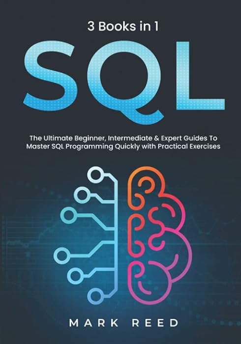 Couverture du livre SQL: 3 books 1 - The Ultimate Beginner, Intermediate & Expert Guides To Master SQL Programming Quickly with Practical Exercises